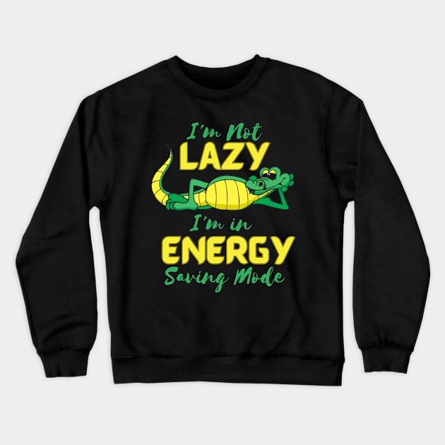 I'm Not Lazy, I'm in Energy Saving Mode Crewneck Sweatshirt by WiZ Collections